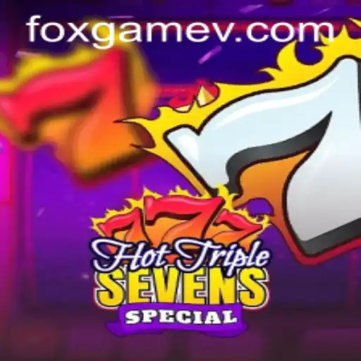Exploring the Excitement of HotTripleSevensSpecial on FOX.GAME