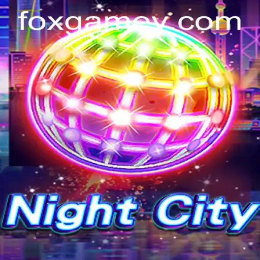 Discover NightCity: Dive into the Thrilling World of FOX.GAME