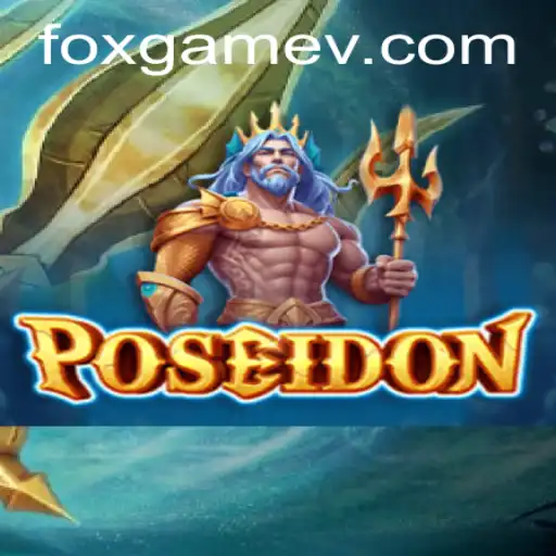 Dive into the Epic World of Poseidon with FOX.GAME
